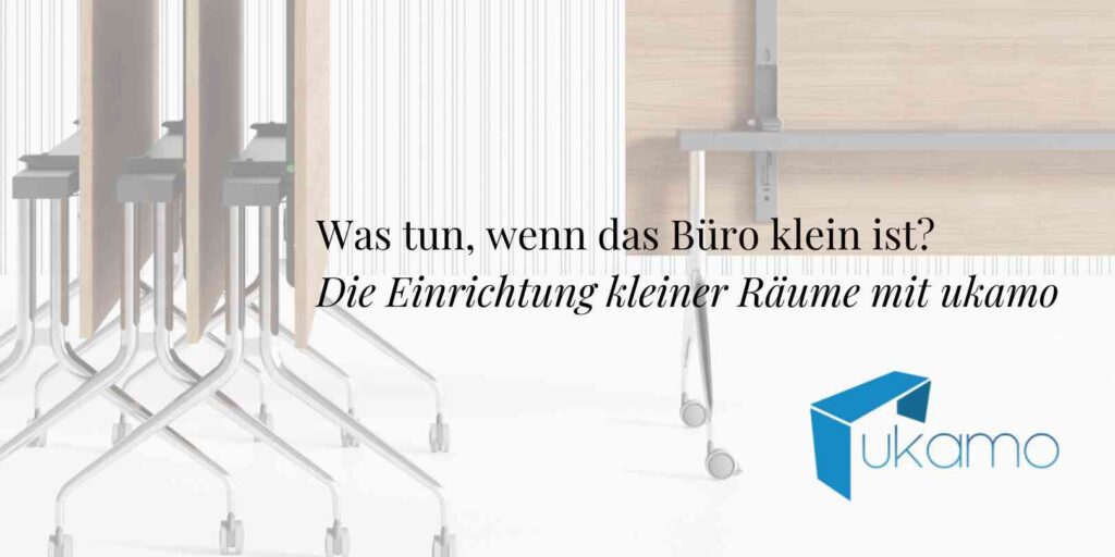 Blogartikel mit dem Titel: Was tun, wenn da Büro klein ist? Die EInrichtung kleiner Räume mit ukamo