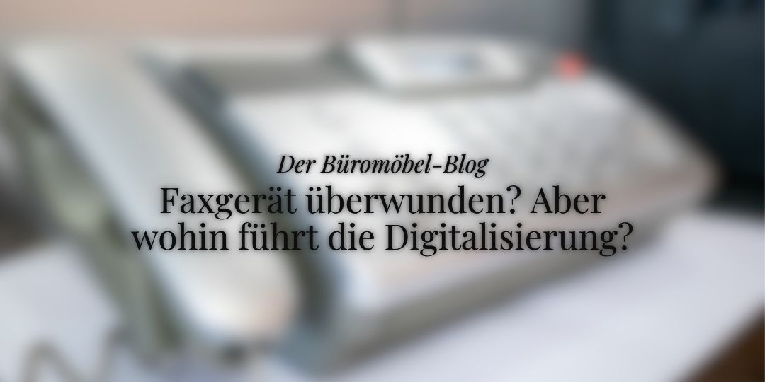 Blogartikel, Hero-Bild: Geblurrtes Faxgerät und Titel, Thema: Folgen der Digitalisierung für die Arbeitswelt: Wie sich das Arbeitsklima im Büro ändert