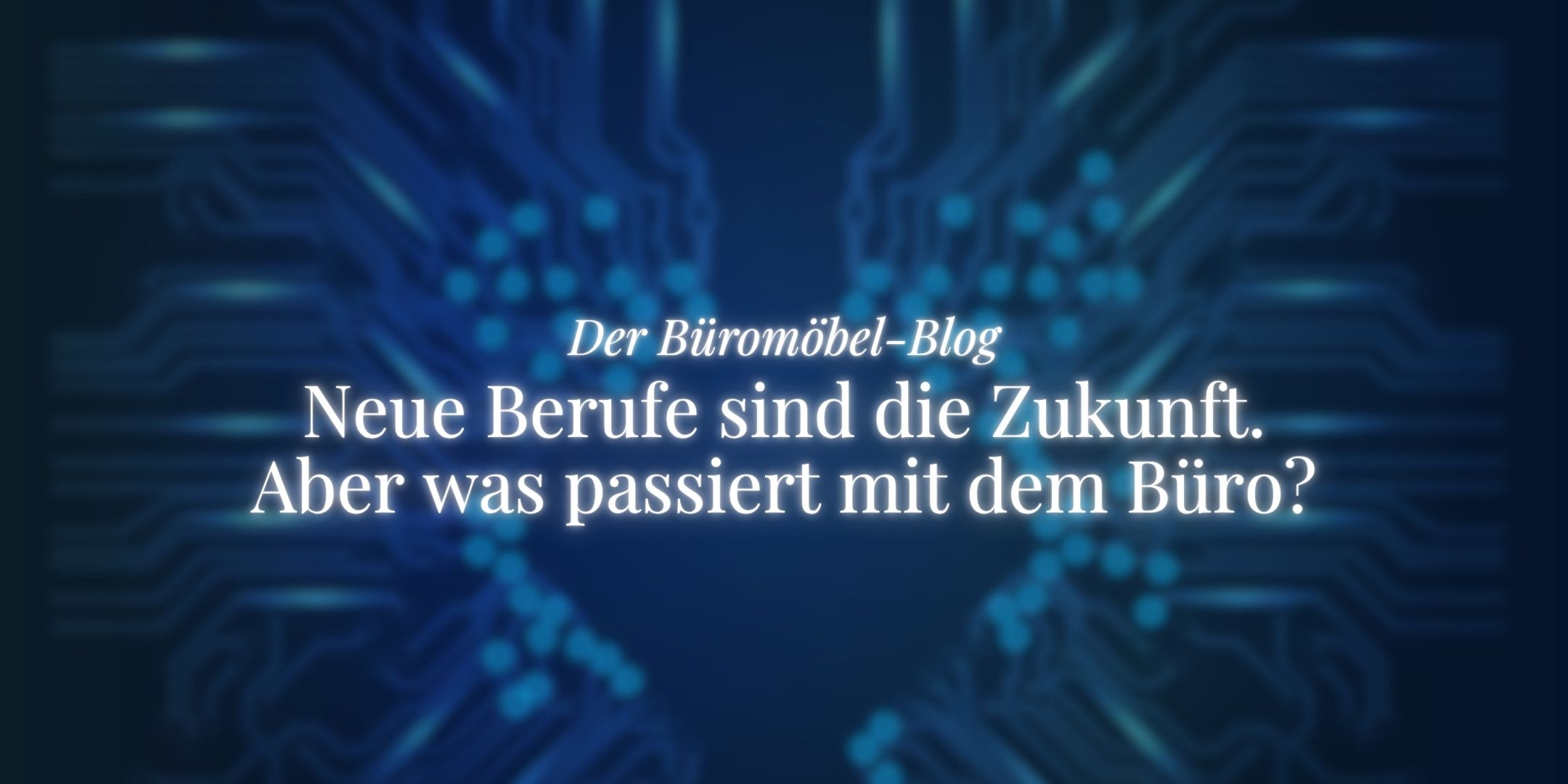 herobild, ukamo-büromöbel-blog, neue berufe