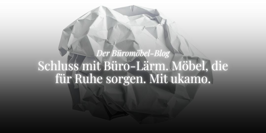 büromöbel-blog von ukamo, thema: büro-lärm, zerknülltes papier