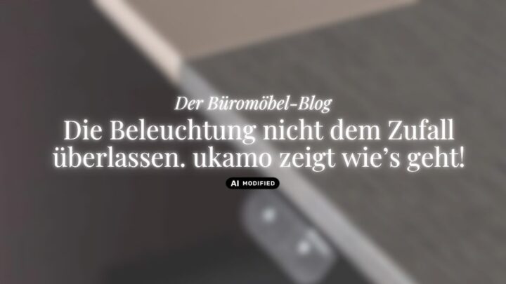 Geblurrte Schreibtischplatte, ukamo-Blog-Titel: Der Büromöbel-Blog. Die Beleuchtung nicht dem Zufall überlassen. ukamo zeigt wie's geht.