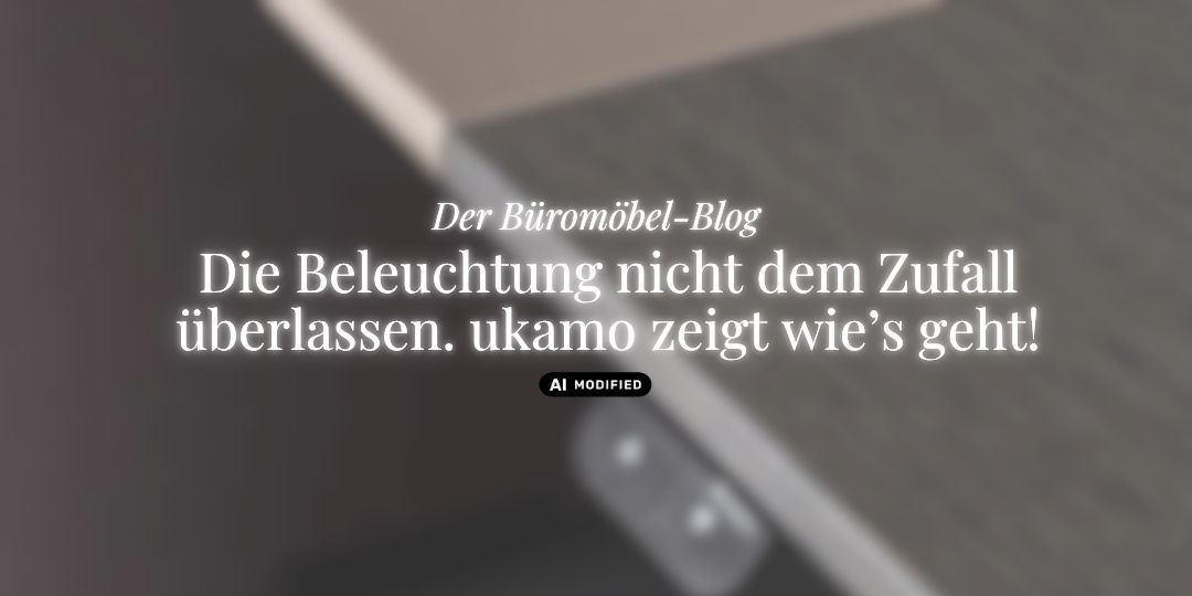 Geblurrte Schreibtischplatte, ukamo-Blog-Titel: Der Büromöbel-Blog. Die Beleuchtung nicht dem Zufall überlassen. ukamo zeigt wie's geht.